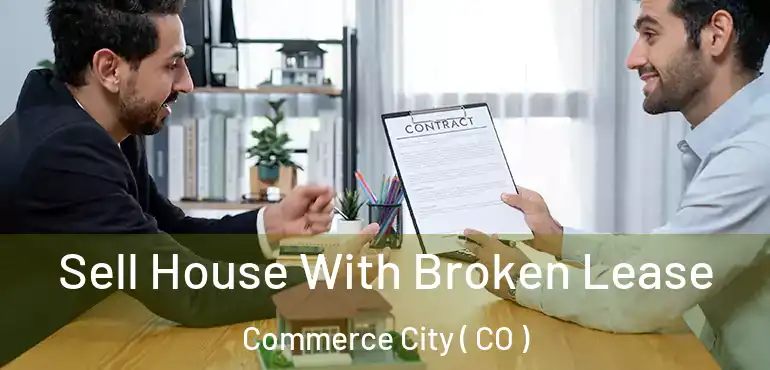  Sell House With Broken Lease Commerce City ( CO )