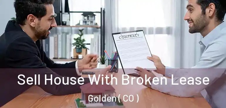  Sell House With Broken Lease Golden ( CO )