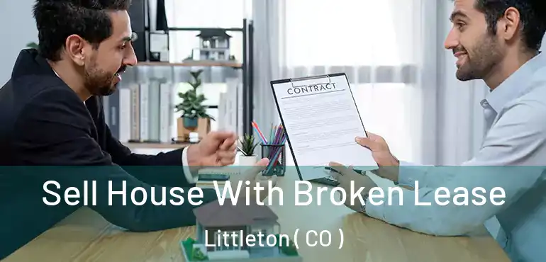  Sell House With Broken Lease Littleton ( CO )