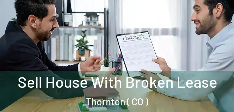  Sell House With Broken Lease Thornton ( CO )