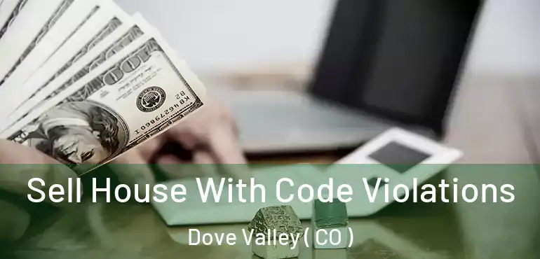  Sell House With Code Violations Dove Valley ( CO )