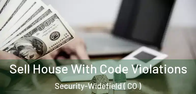  Sell House With Code Violations Security-Widefield ( CO )