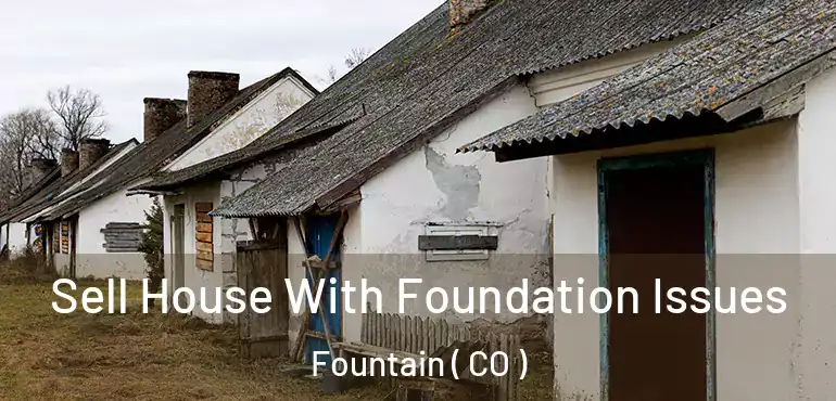  Sell House With Foundation Issues Fountain ( CO )