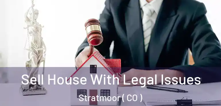  Sell House With Legal Issues Stratmoor ( CO )