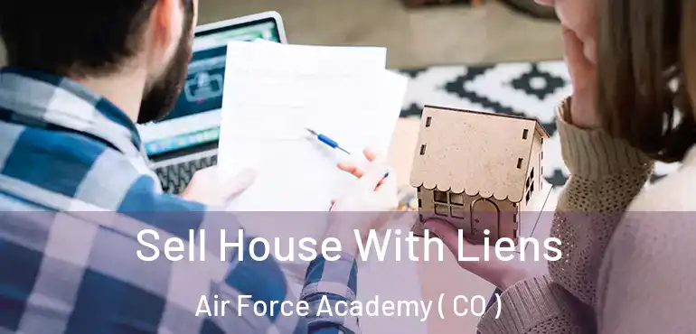  Sell House With Liens Air Force Academy ( CO )