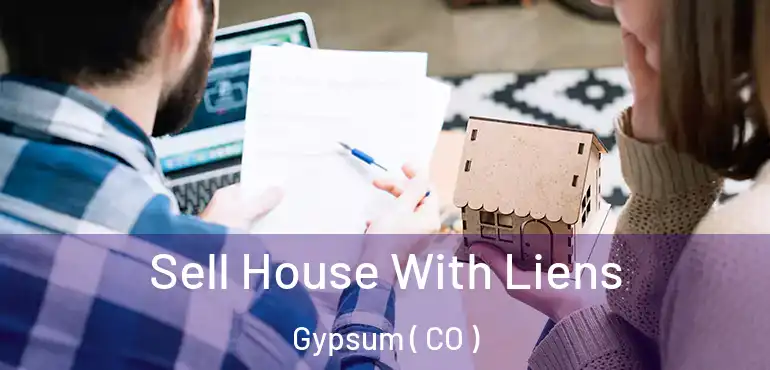  Sell House With Liens Gypsum ( CO )