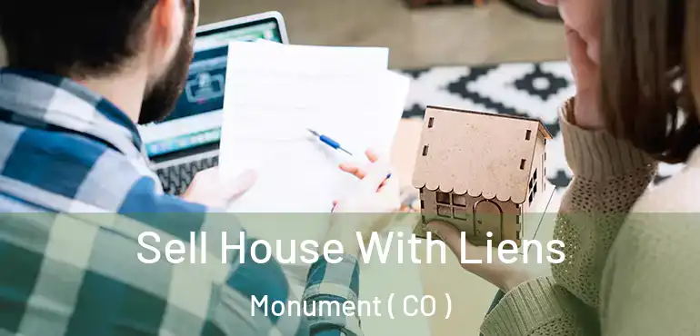  Sell House With Liens Monument ( CO )