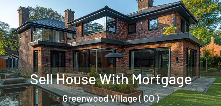  Sell House With Mortgage Greenwood Village ( CO )