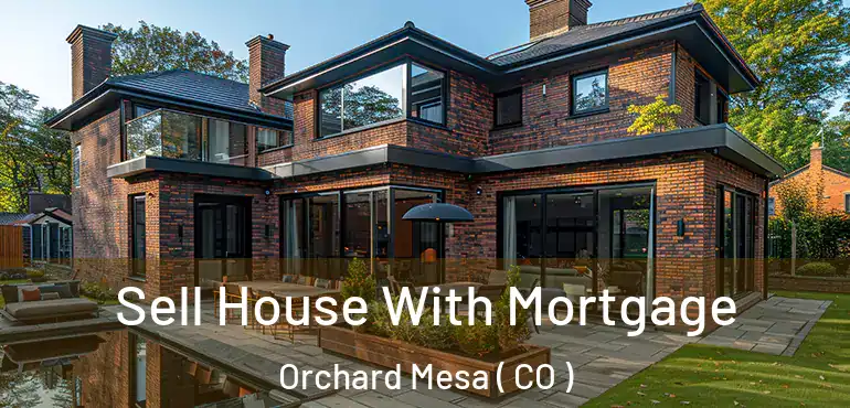  Sell House With Mortgage Orchard Mesa ( CO )