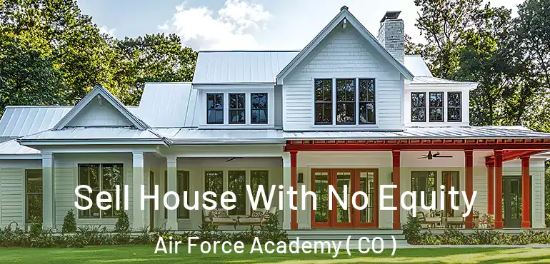  Sell House With No Equity Air Force Academy ( CO )