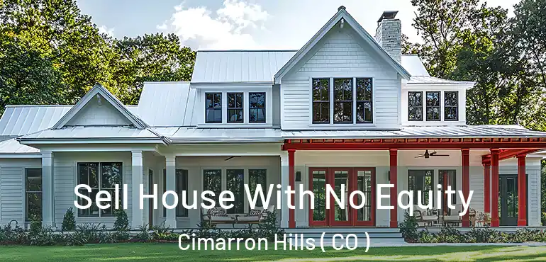 Sell House With No Equity Cimarron Hills ( CO )