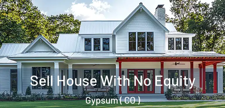  Sell House With No Equity Gypsum ( CO )