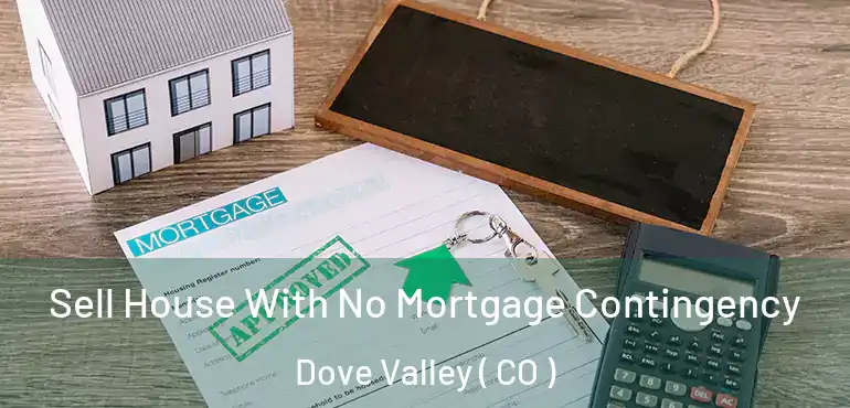  Sell House With No Mortgage Contingency Dove Valley ( CO )