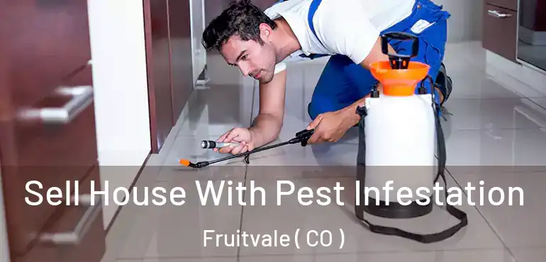  Sell House With Pest Infestation Fruitvale ( CO )