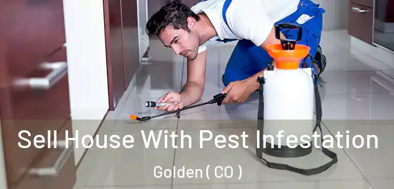  Sell House With Pest Infestation Golden ( CO )