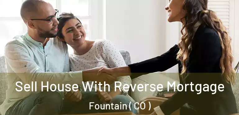  Sell House With Reverse Mortgage Fountain ( CO )