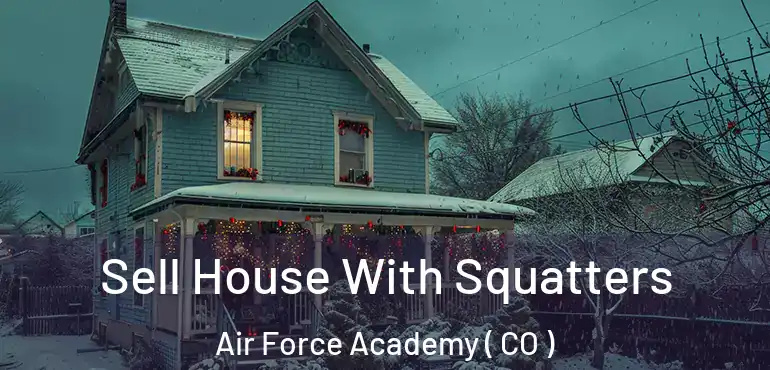 Sell House With Squatters Air Force Academy ( CO )