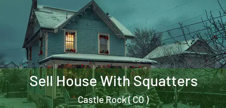  Sell House With Squatters Castle Rock ( CO )