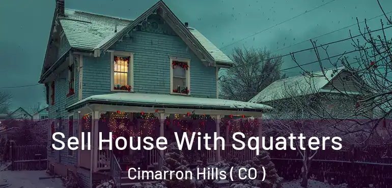  Sell House With Squatters Cimarron Hills ( CO )