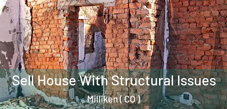  Sell House With Structural Issues Milliken ( CO )