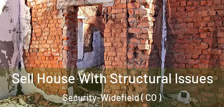  Sell House With Structural Issues Security-Widefield ( CO )