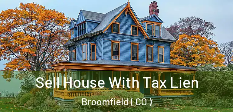  Sell House With Tax Lien Broomfield ( CO )