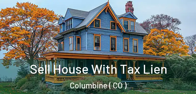 Sell House With Tax Lien Columbine ( CO )