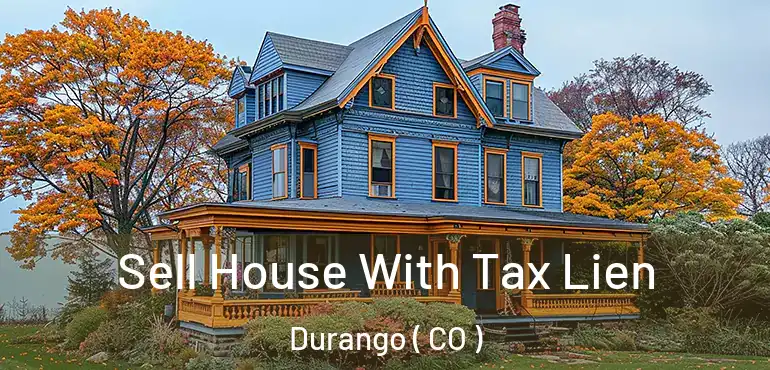  Sell House With Tax Lien Durango ( CO )