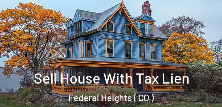  Sell House With Tax Lien Federal Heights ( CO )