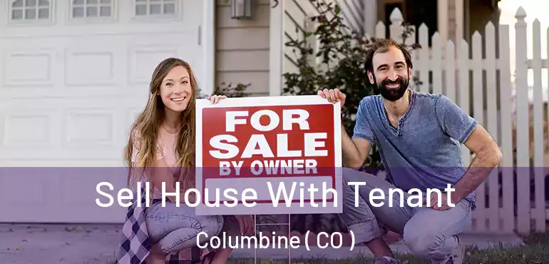  Sell House With Tenant Columbine ( CO )