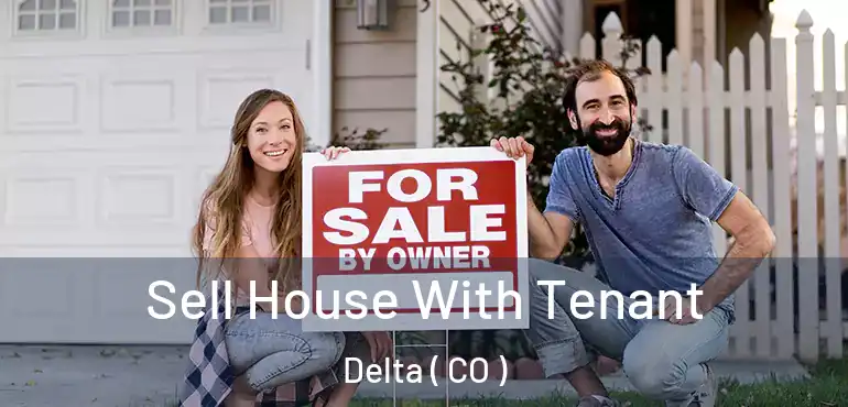  Sell House With Tenant Delta ( CO )