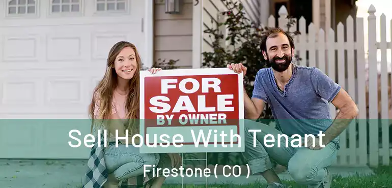  Sell House With Tenant Firestone ( CO )