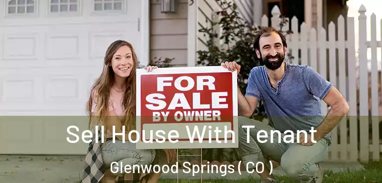  Sell House With Tenant Glenwood Springs ( CO )