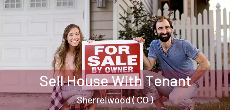  Sell House With Tenant Sherrelwood ( CO )