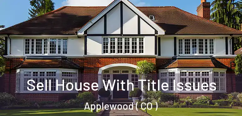  Sell House With Title Issues Applewood ( CO )