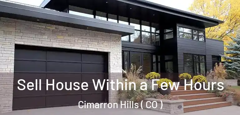  Sell House Within a Few Hours Cimarron Hills ( CO )