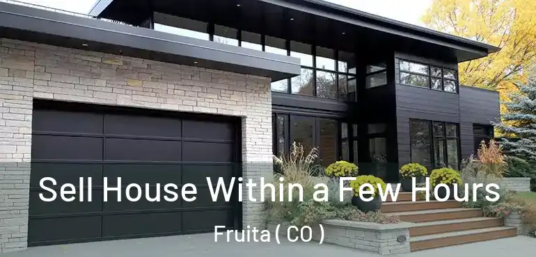  Sell House Within a Few Hours Fruita ( CO )