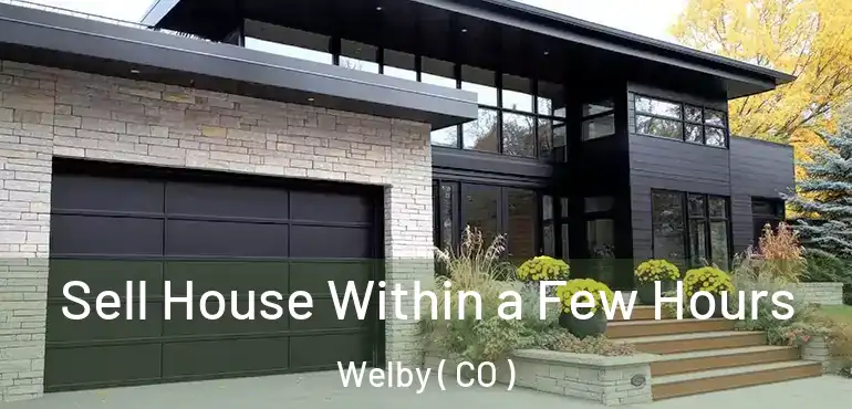  Sell House Within a Few Hours Welby ( CO )