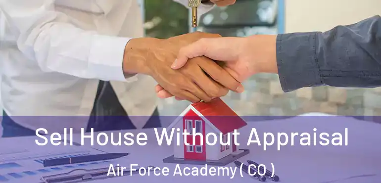  Sell House Without Appraisal Air Force Academy ( CO )