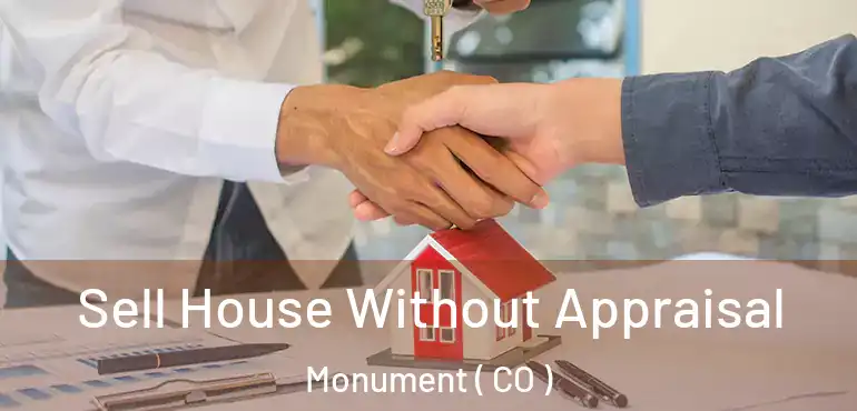  Sell House Without Appraisal Monument ( CO )