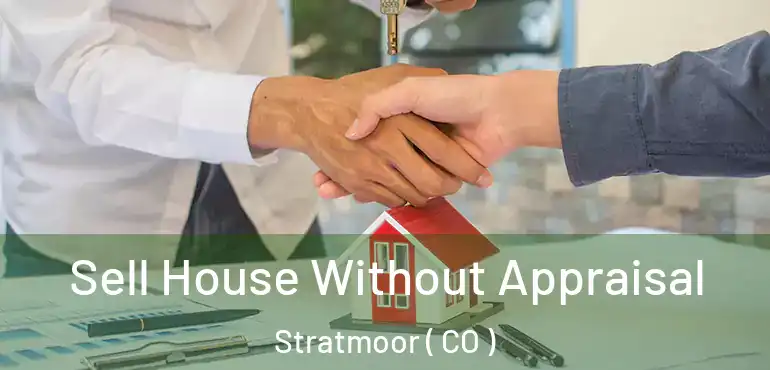  Sell House Without Appraisal Stratmoor ( CO )