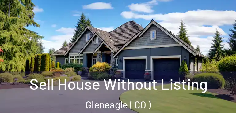  Sell House Without Listing Gleneagle ( CO )