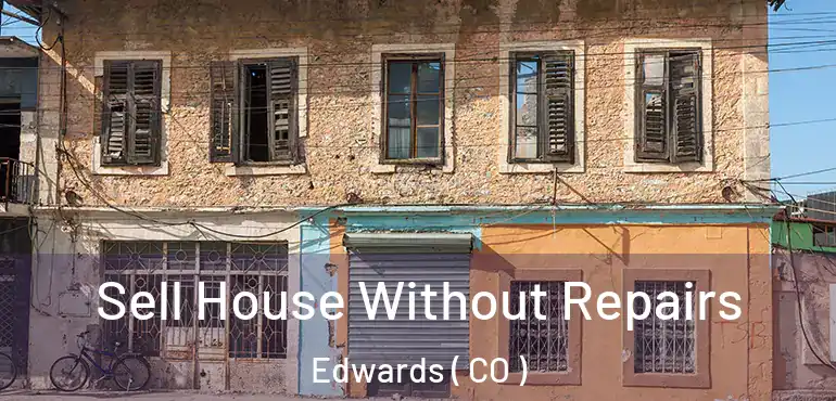  Sell House Without Repairs Edwards ( CO )