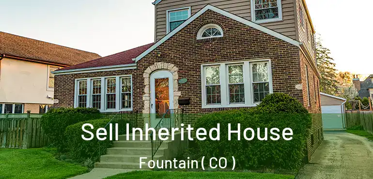  Sell Inherited House Fountain ( CO )