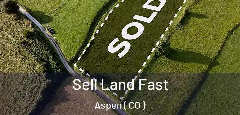  Sell Land Fast Aspen ( CO )