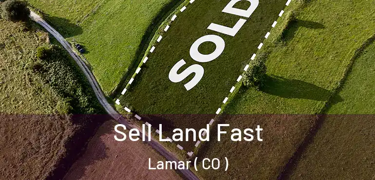  Sell Land Fast Lamar ( CO )