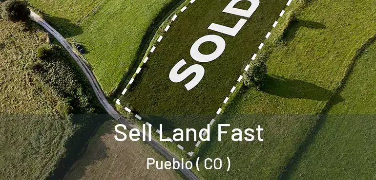  Sell Land Fast Pueblo ( CO )