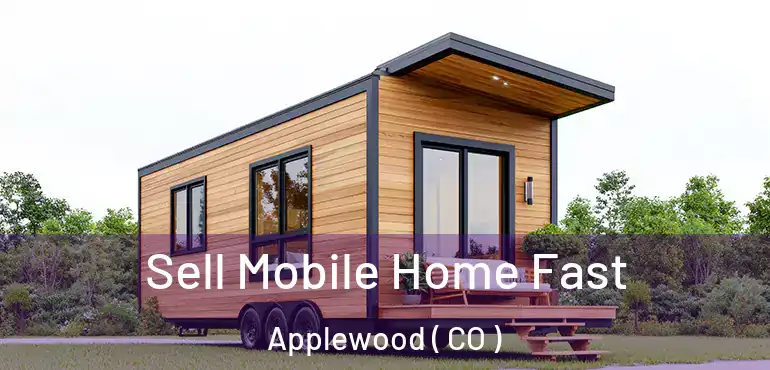  Sell Mobile Home Fast Applewood ( CO )