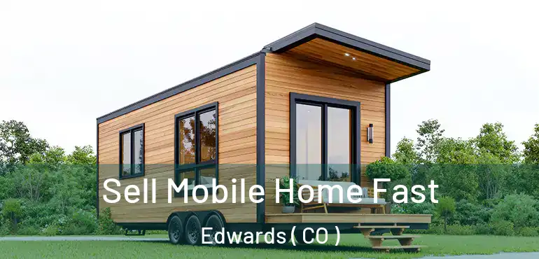  Sell Mobile Home Fast Edwards ( CO )