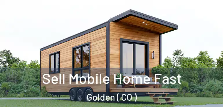  Sell Mobile Home Fast Golden ( CO )